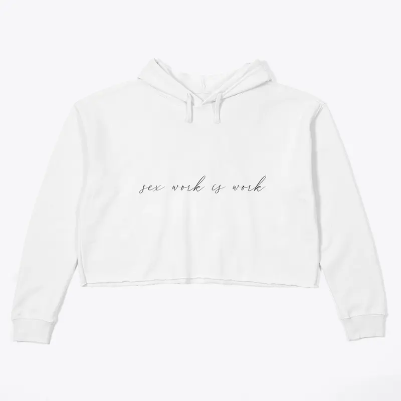 Sex Work is Work Crop Top Hoodie